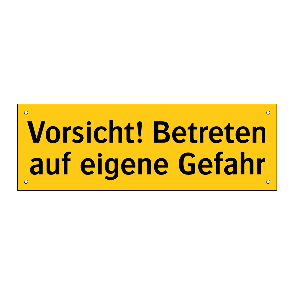 Vorsicht! Betreten auf eigene Gefahr