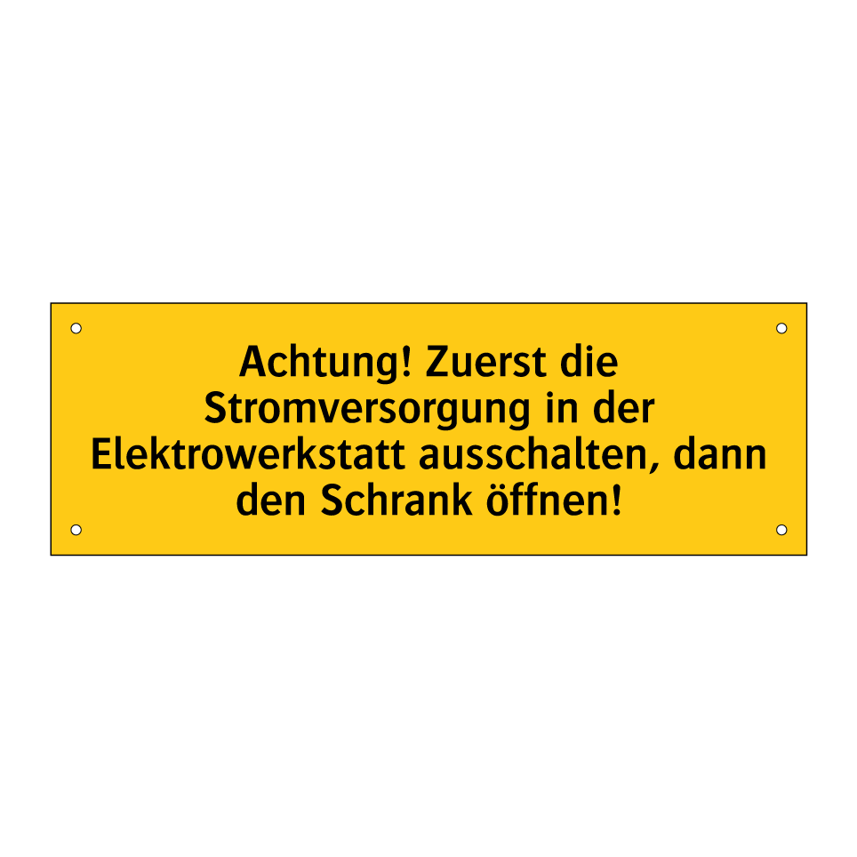 Achtung! Zuerst die Stromversorgung in der Elektrowerkstatt ausschalten, dann den Schrank öffnen!