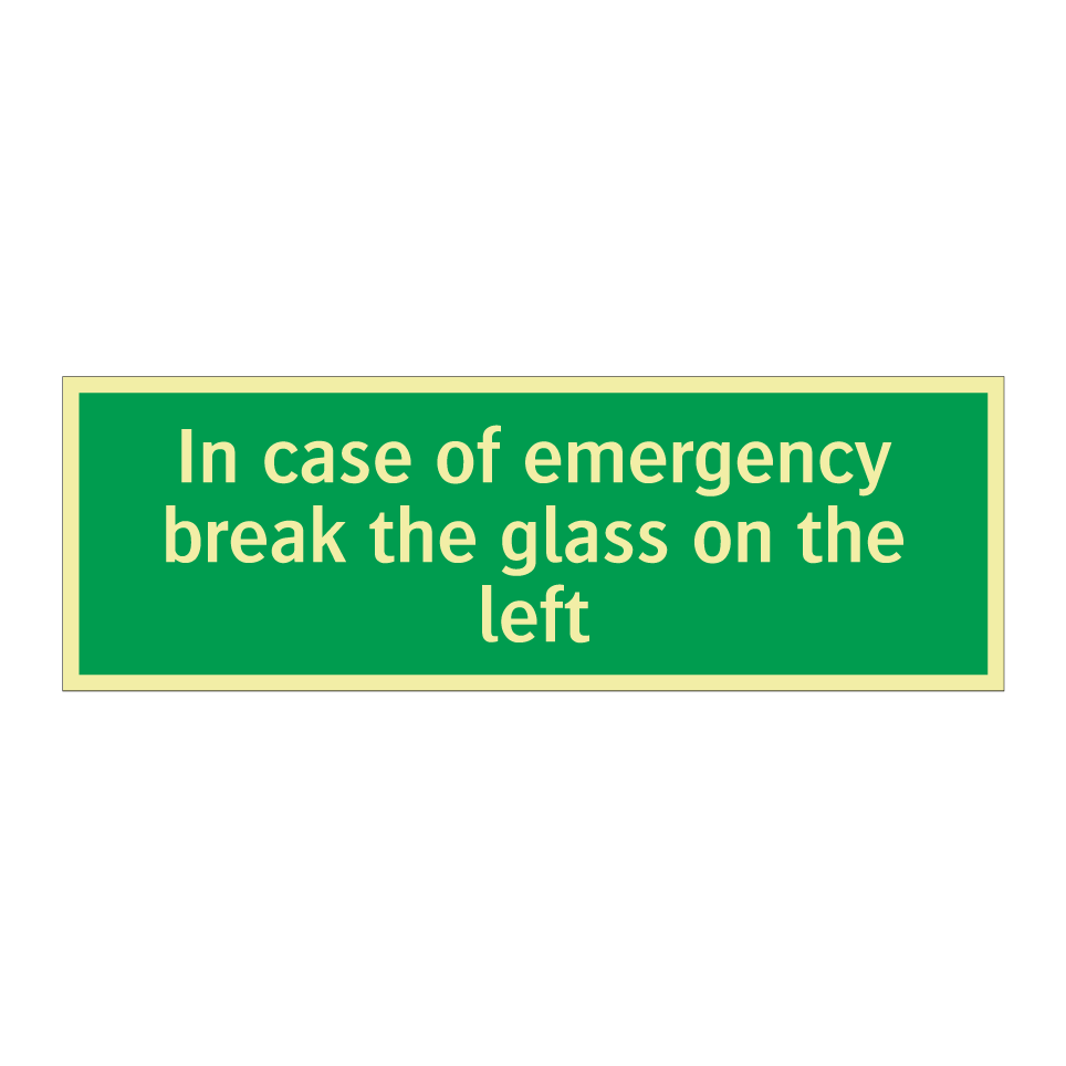In case of emergency break the glass on the left