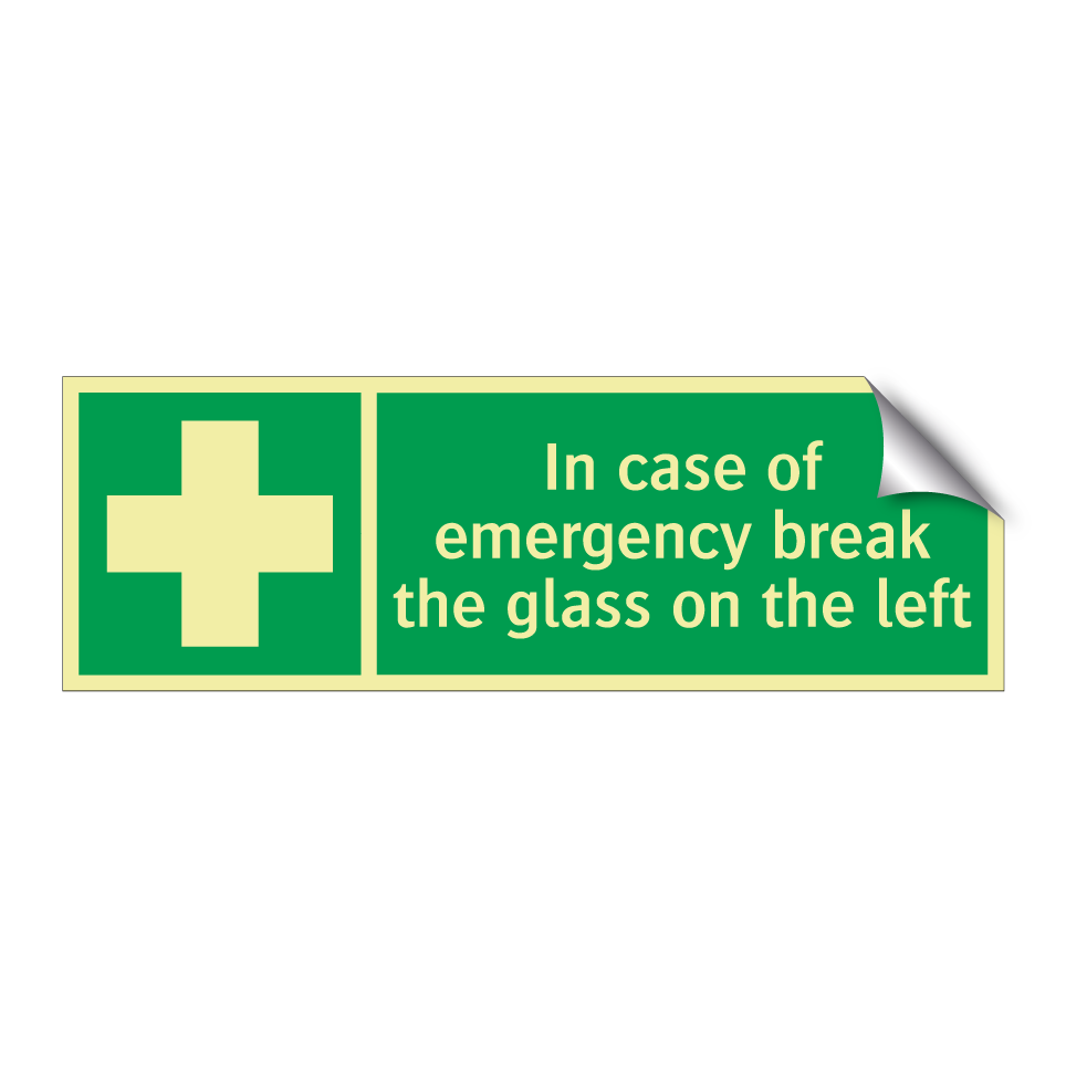 In case of emergency break the glass on the left