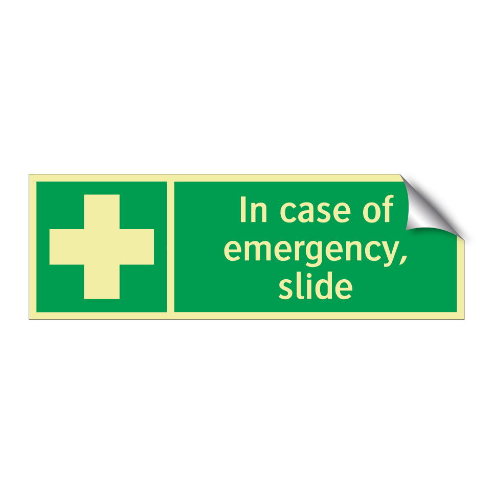 In case of emergency, slide