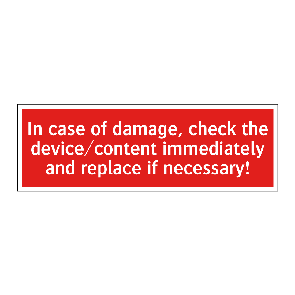 In case of damage, check the device/content immediately and replace if necessary!