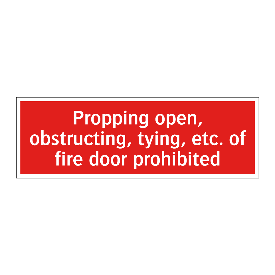 Propping open, obstructing, tying, etc. of fire door prohibited