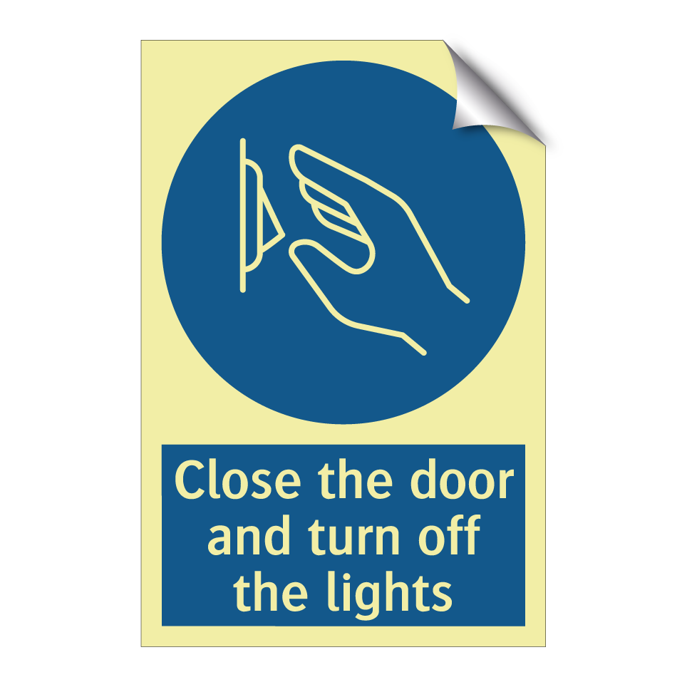 Close the door and turn off the lights