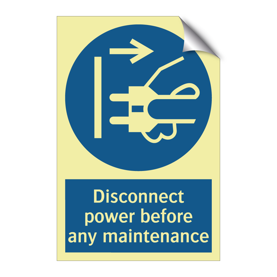 Disconnect power before any maintenance