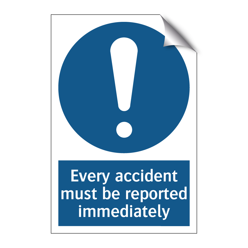 Every accident must be reported immediately