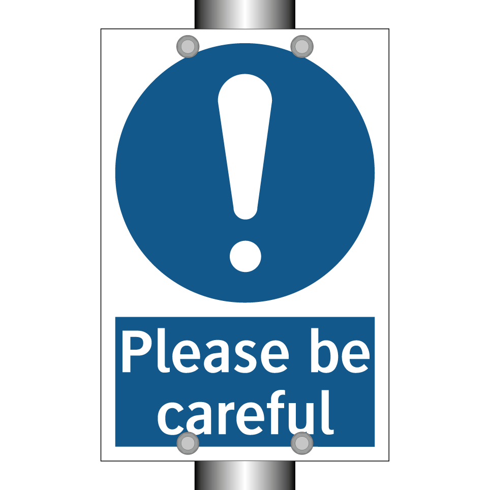 Please be careful