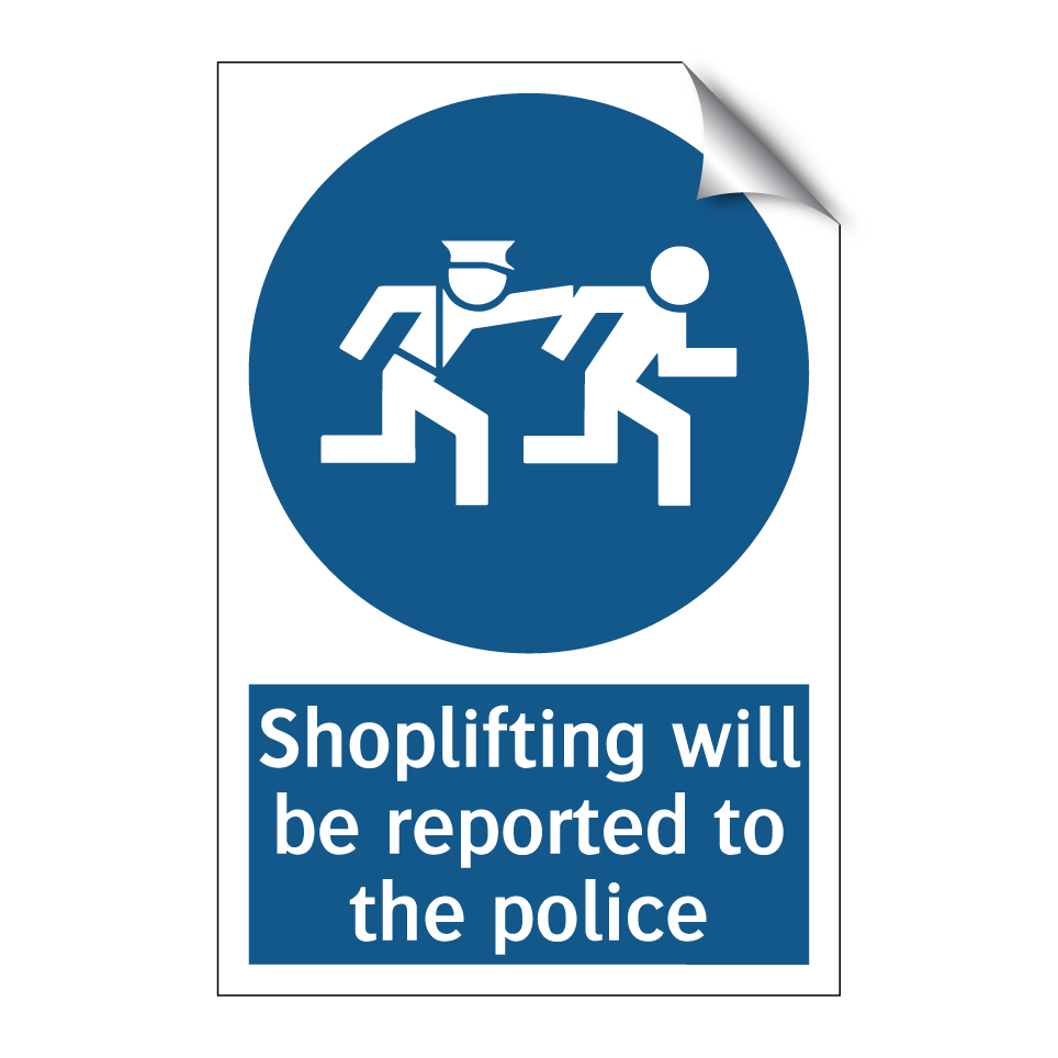 Shoplifting will be reported to the police