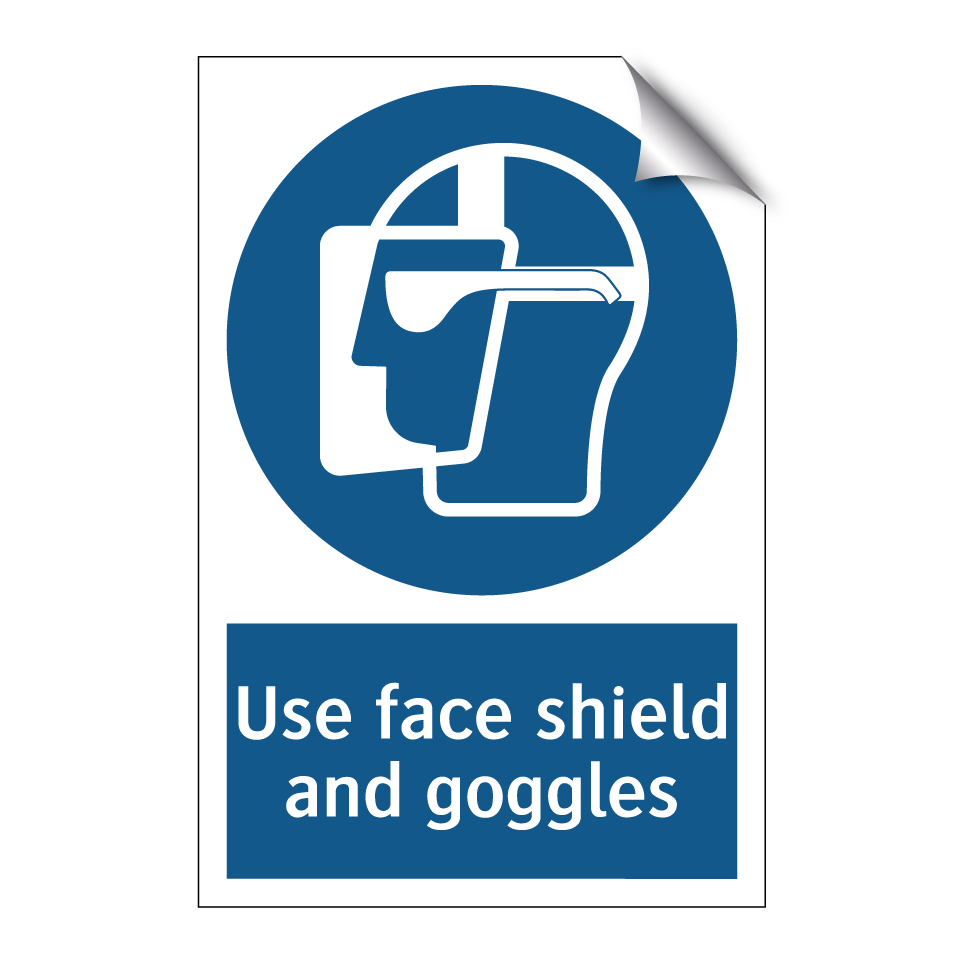 Use face shield and goggles