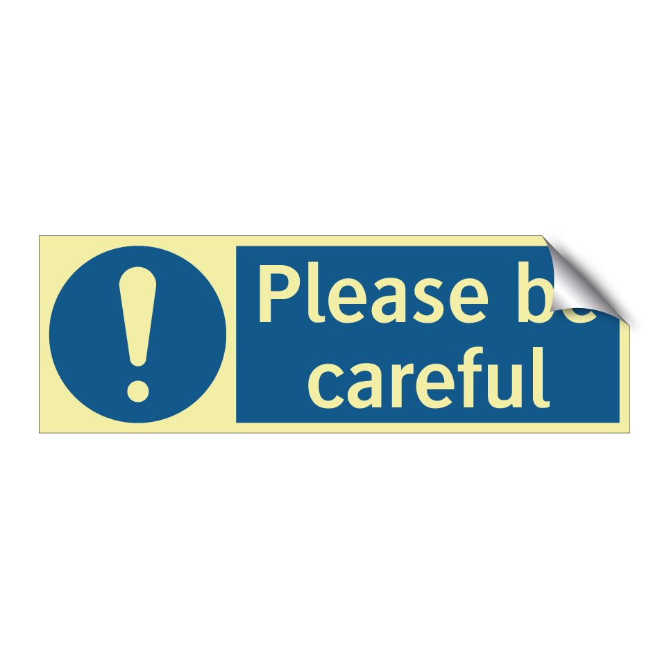 Please be careful