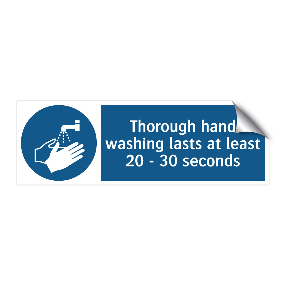 Thorough hand washing lasts at least 20 - 30 seconds