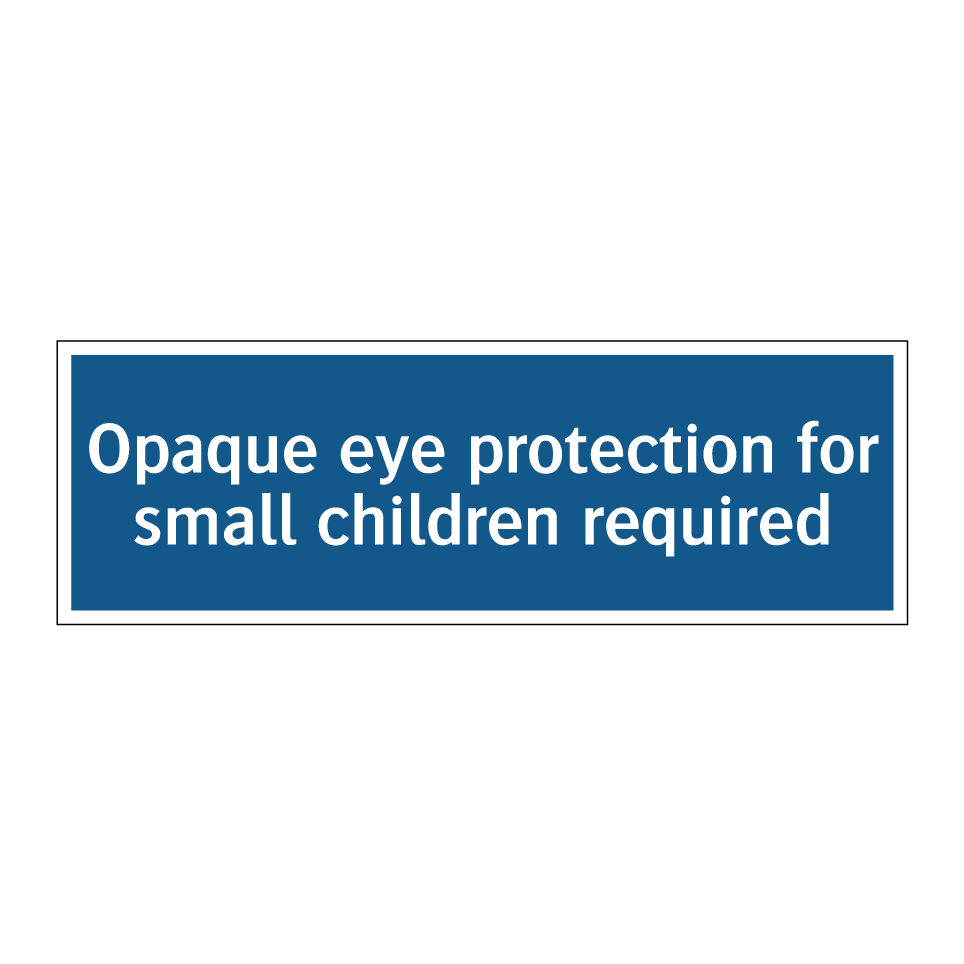 Opaque eye protection for small children required