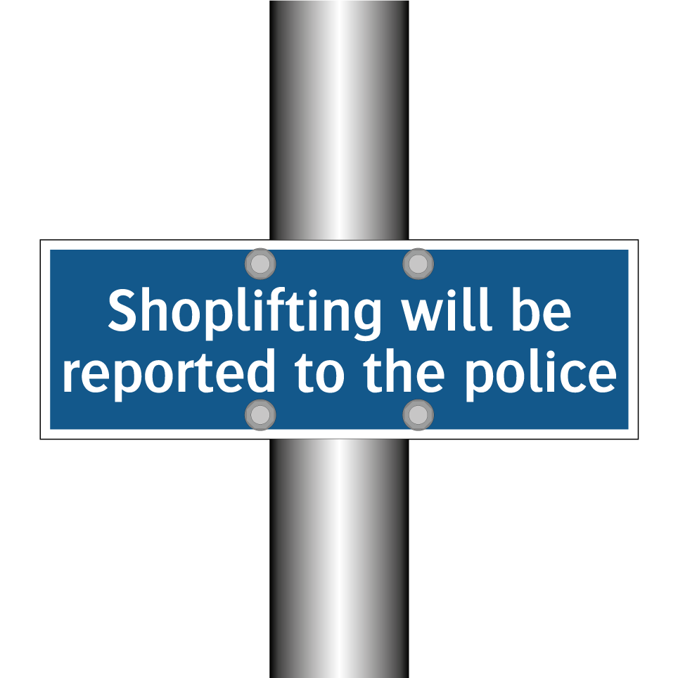 Shoplifting will be reported to the police