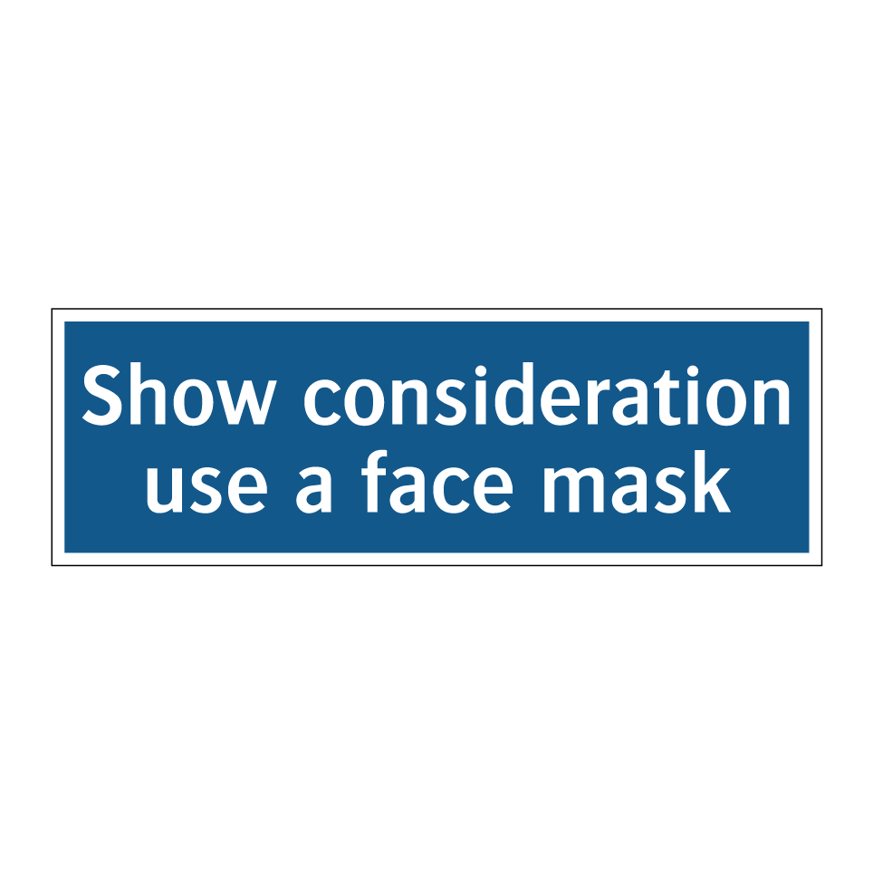 Show consideration use a face mask