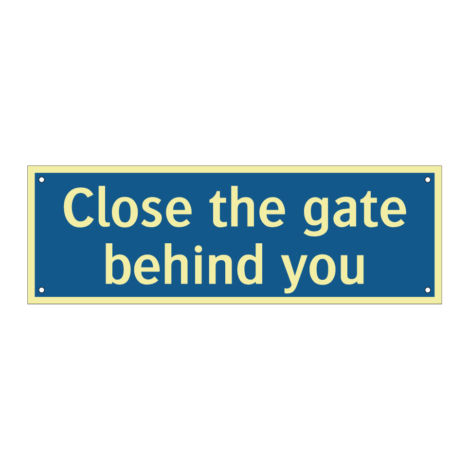 Close the gate behind you