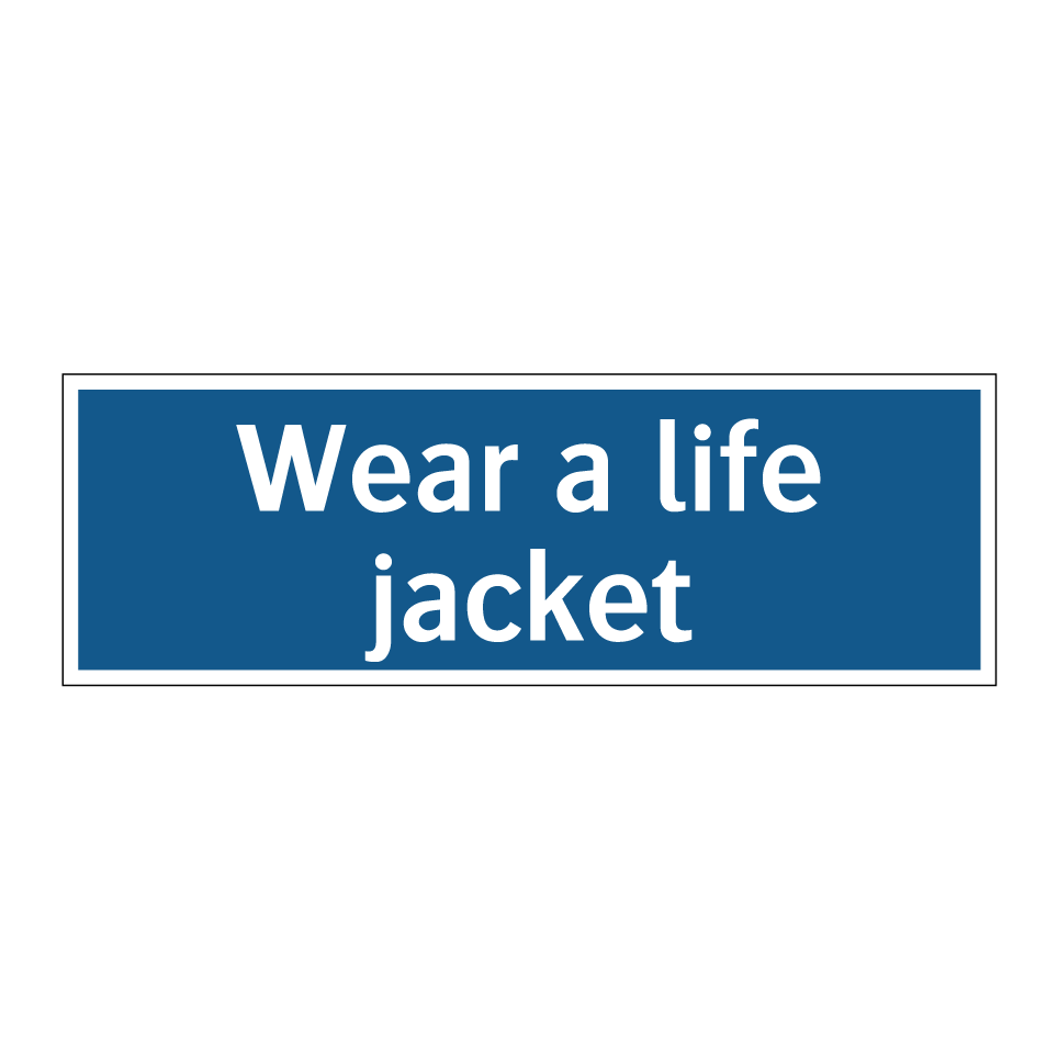 Wear a life jacket