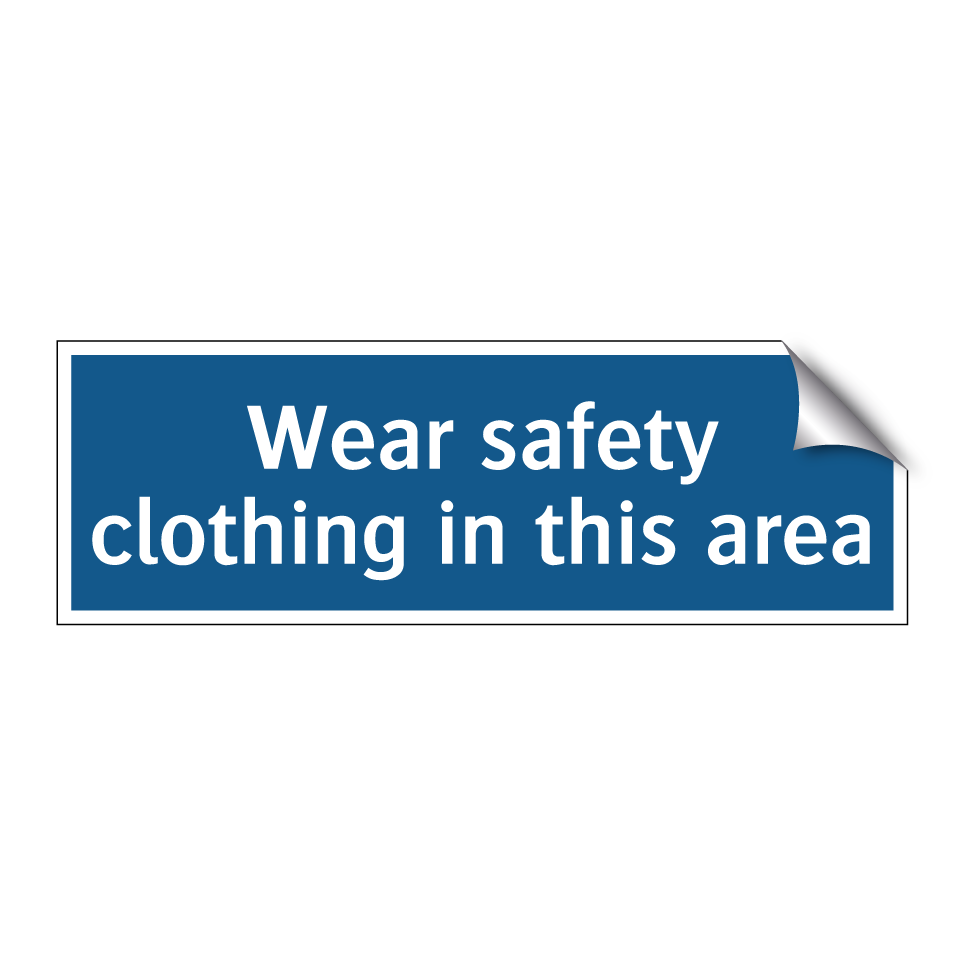 Wear safety clothing in this area