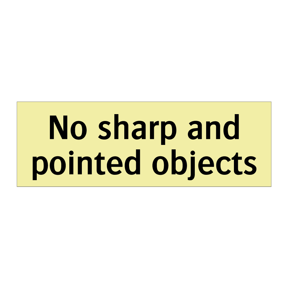 No sharp and pointed objects