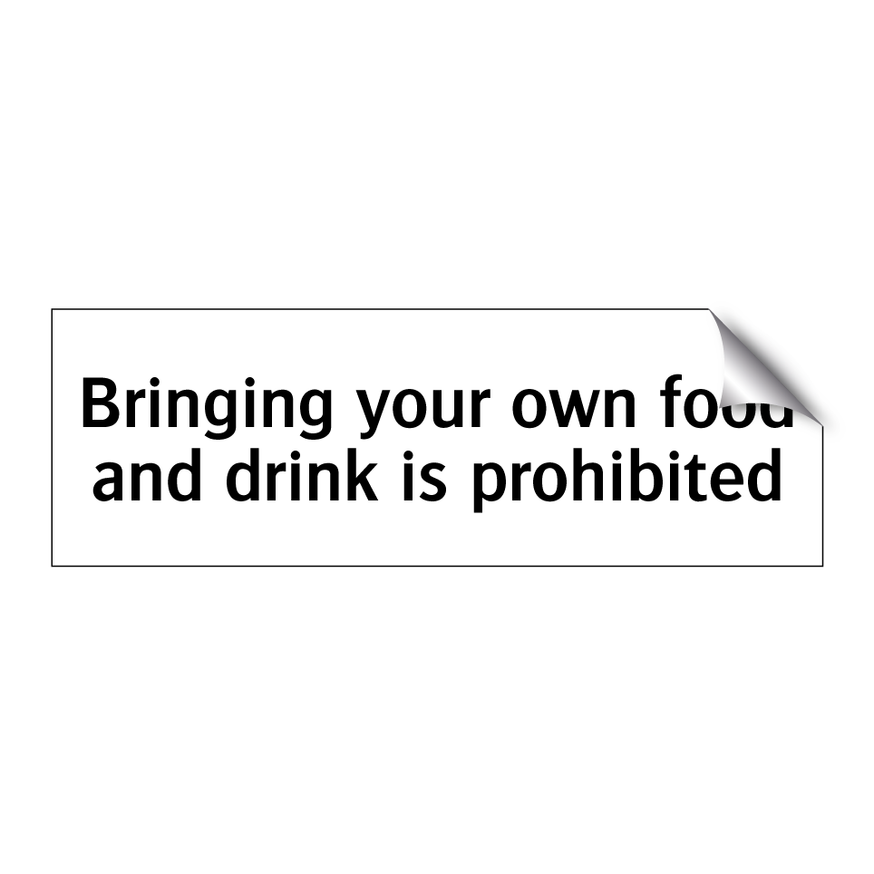 Bringing your own food and drink is prohibited