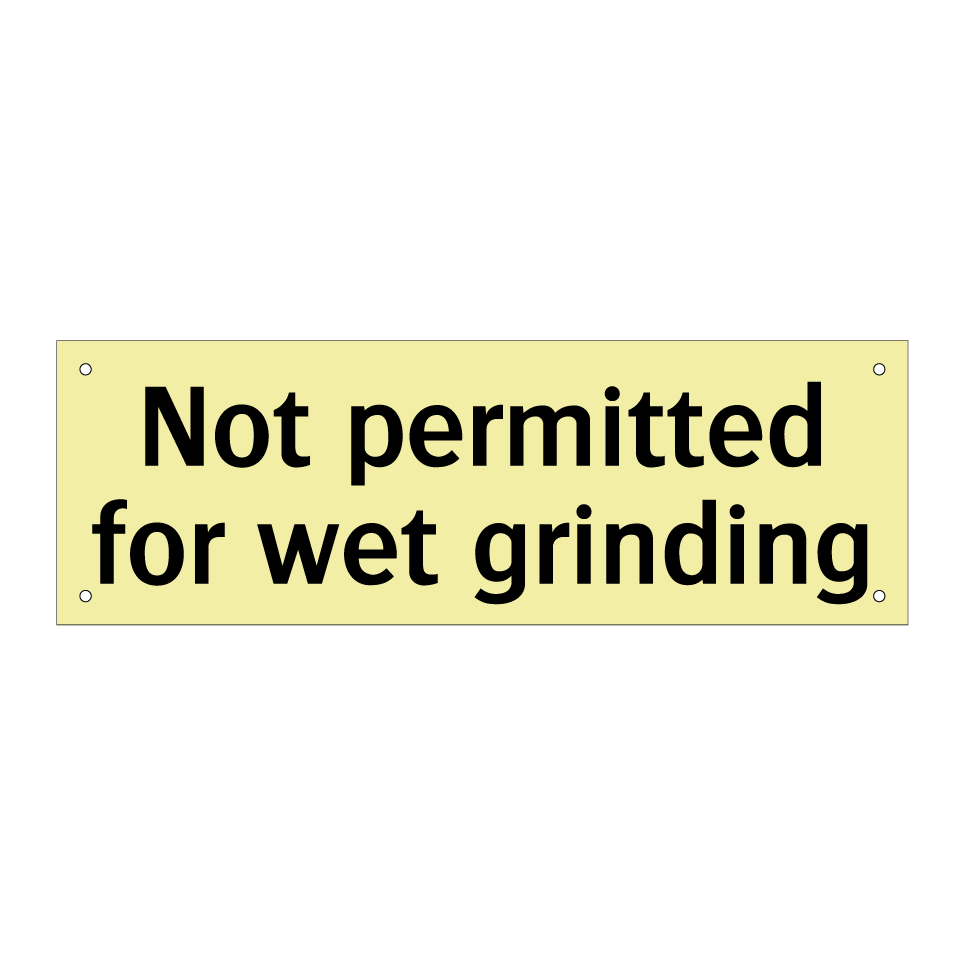 Not permitted for wet grinding