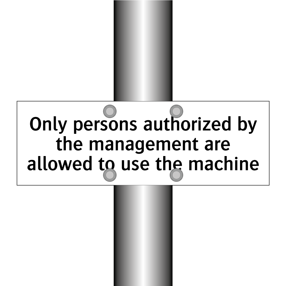 Only persons authorized by the management are allowed to use the machine