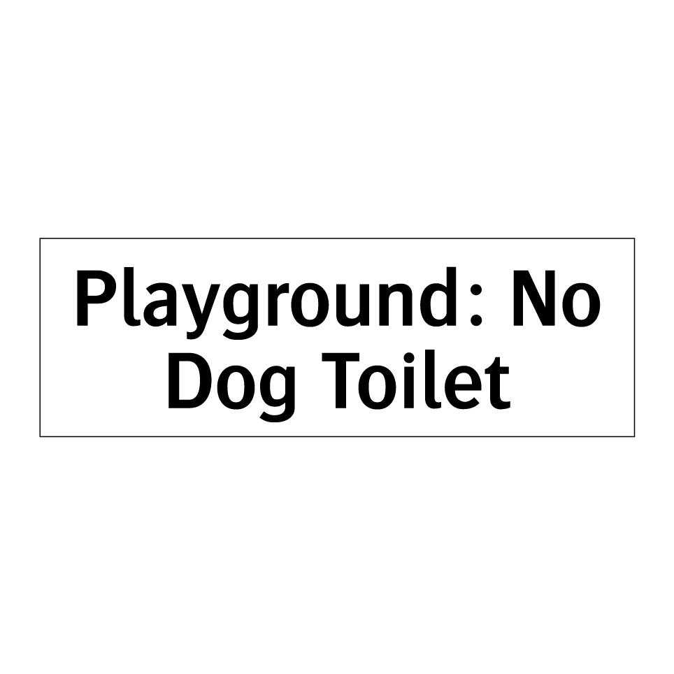 Playground: No Dog Toilet