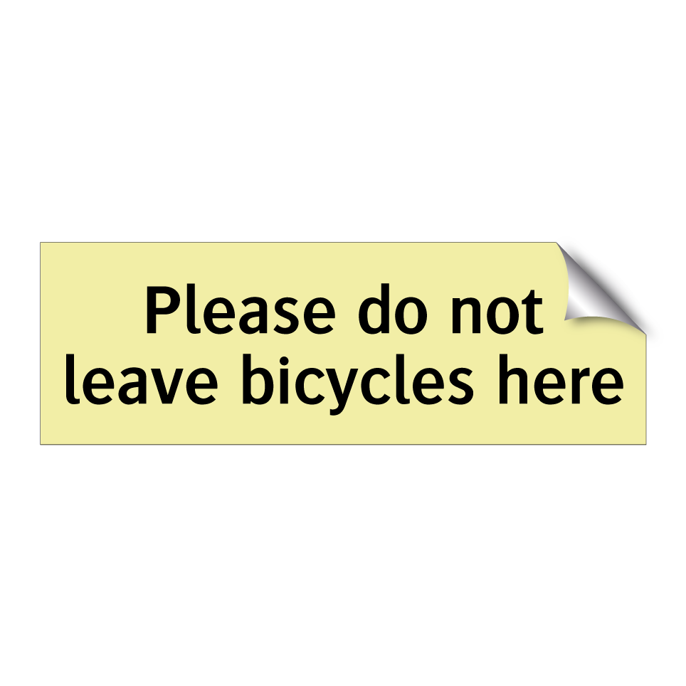 Please do not leave bicycles here