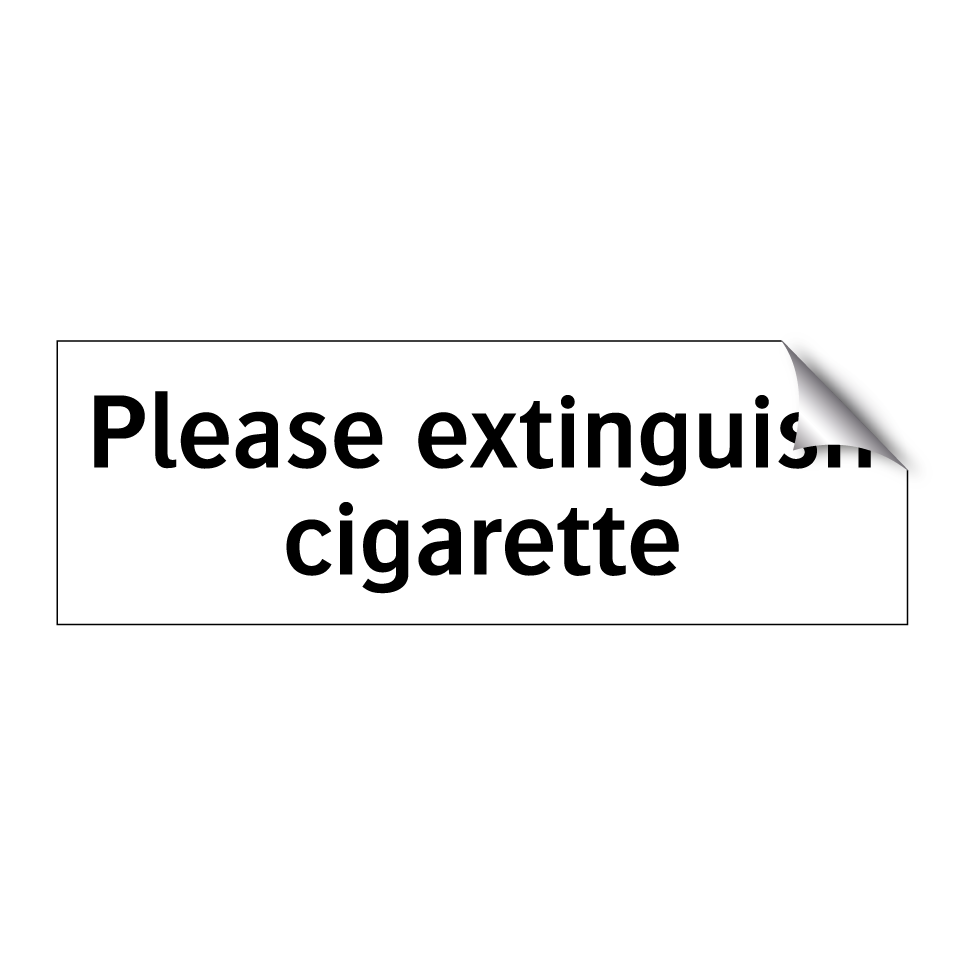Please extinguish cigarette