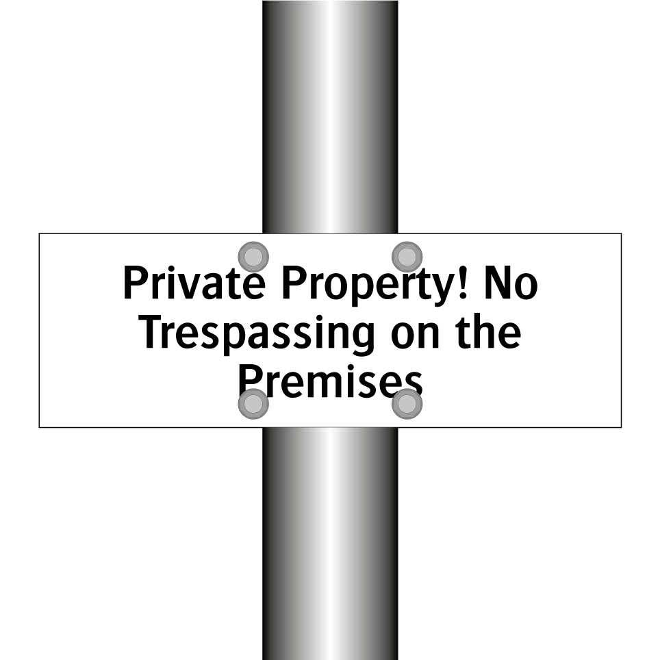 Private Property! No Trespassing on the Premises