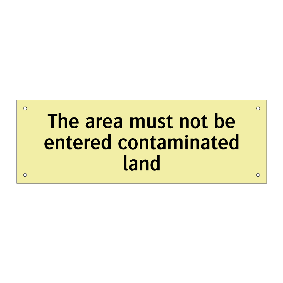 The area must not be entered contaminated land