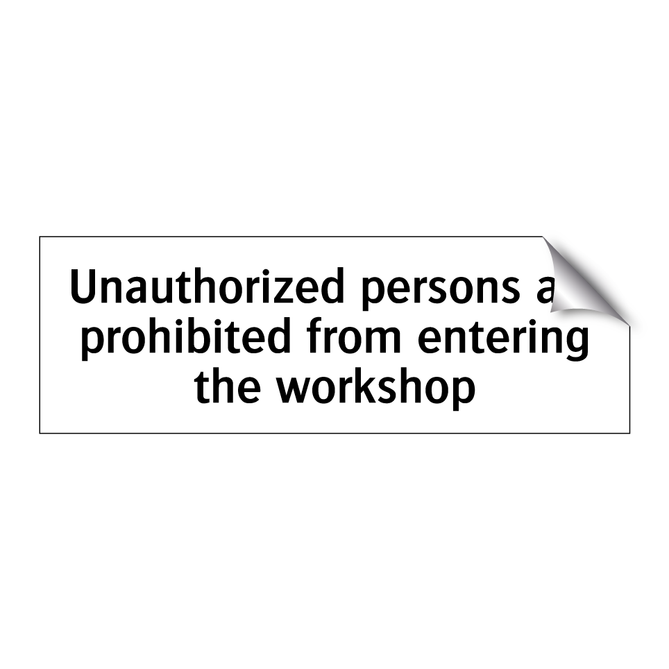 Unauthorized persons are prohibited from entering the workshop