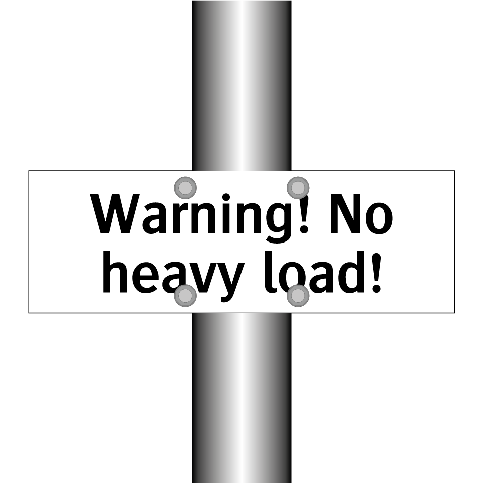 Warning! No heavy load!