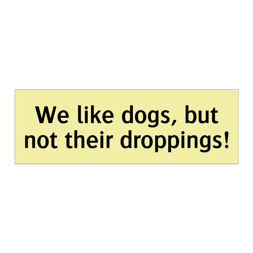 We like dogs, but not their droppings!