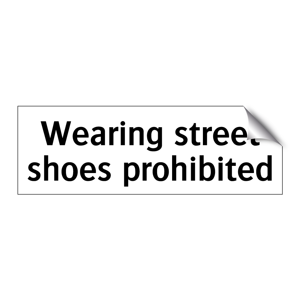 Wearing street shoes prohibited