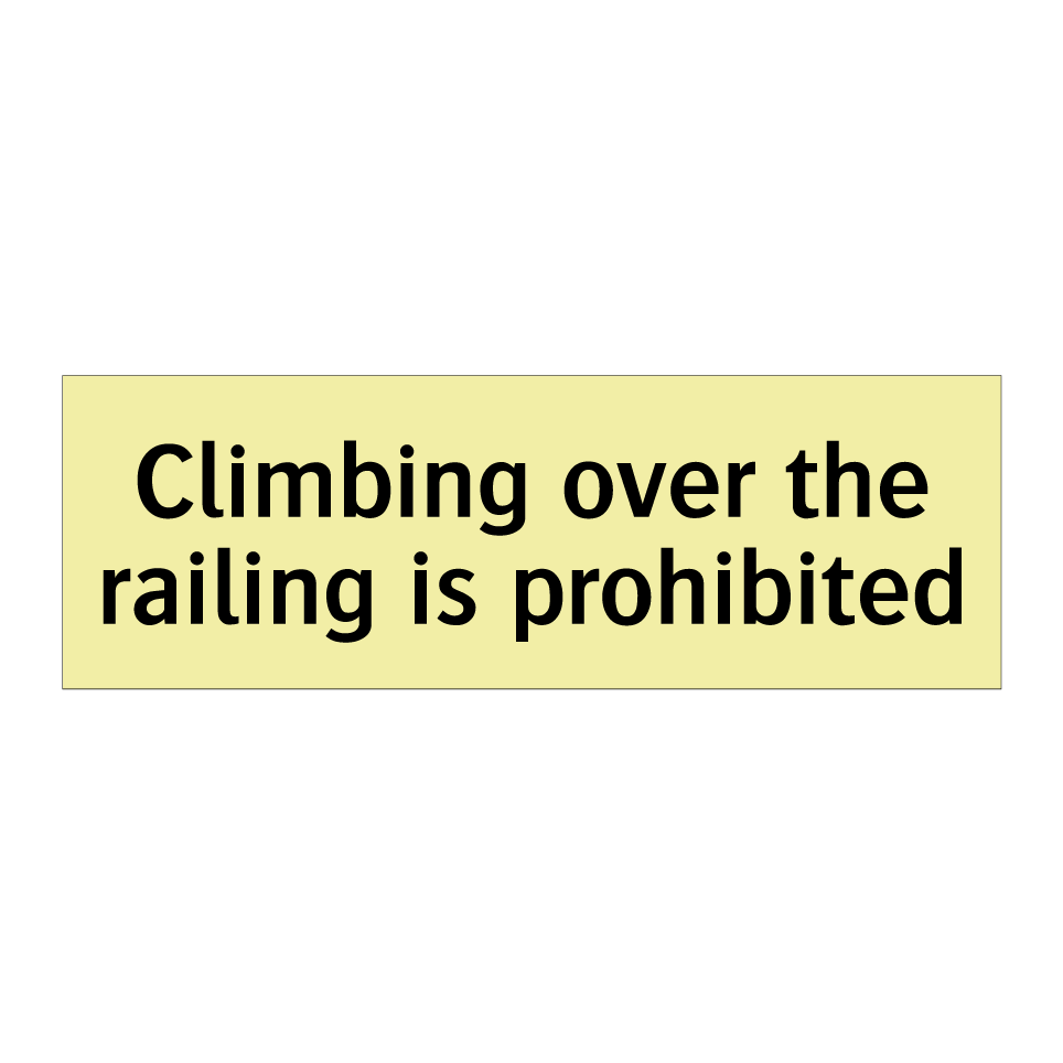 Climbing over the railing is prohibited