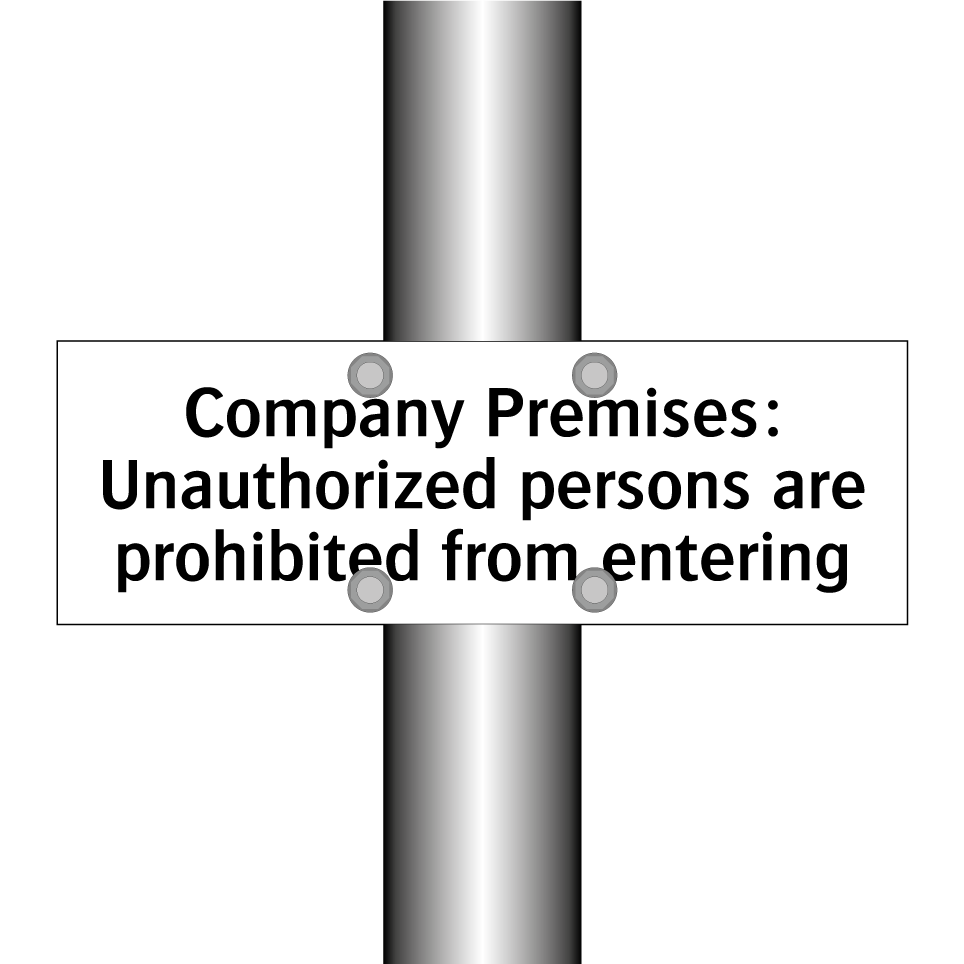 Company Premises: Unauthorized persons are prohibited from entering