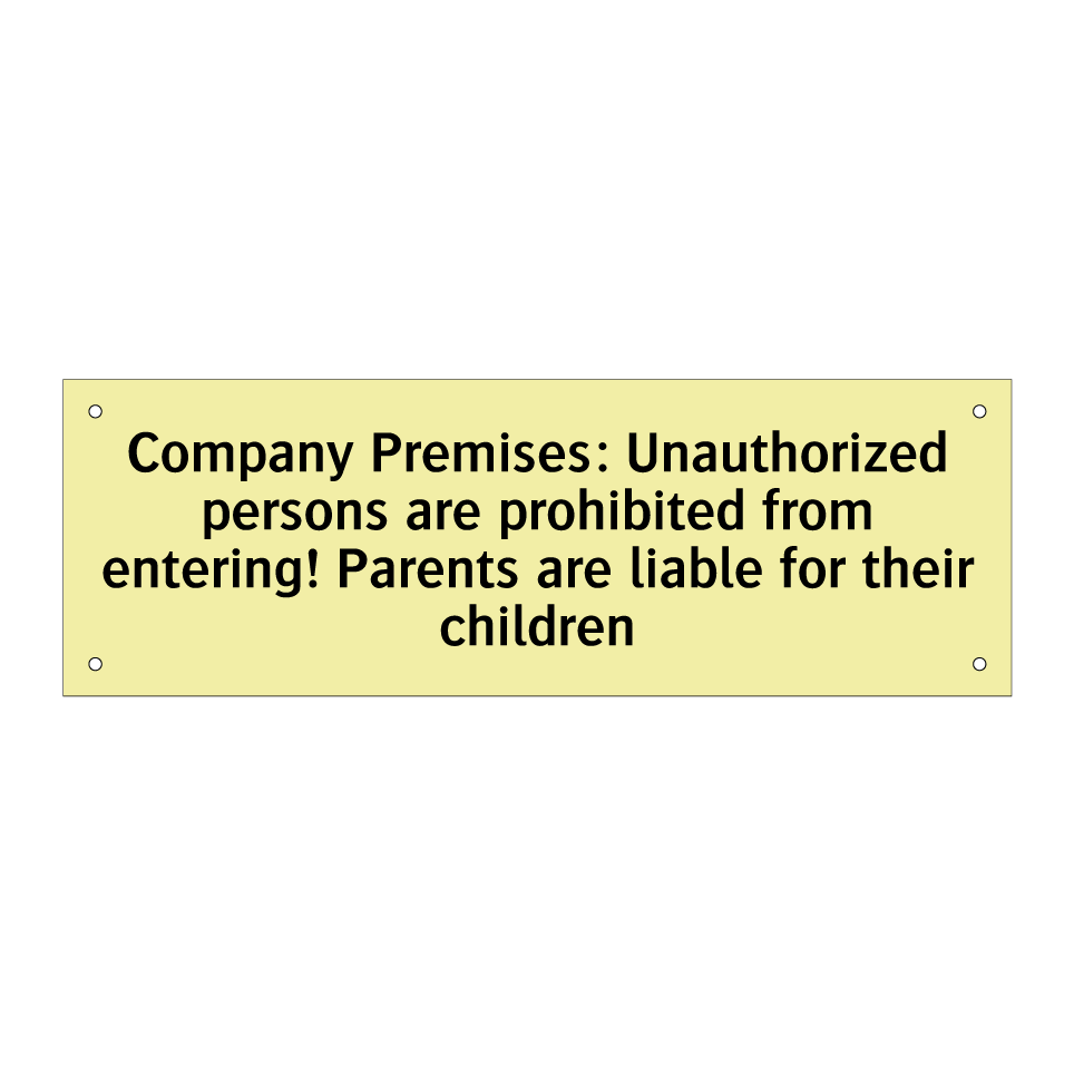 Company Premises: Unauthorized persons are prohibited from entering! Parents are liable for their children