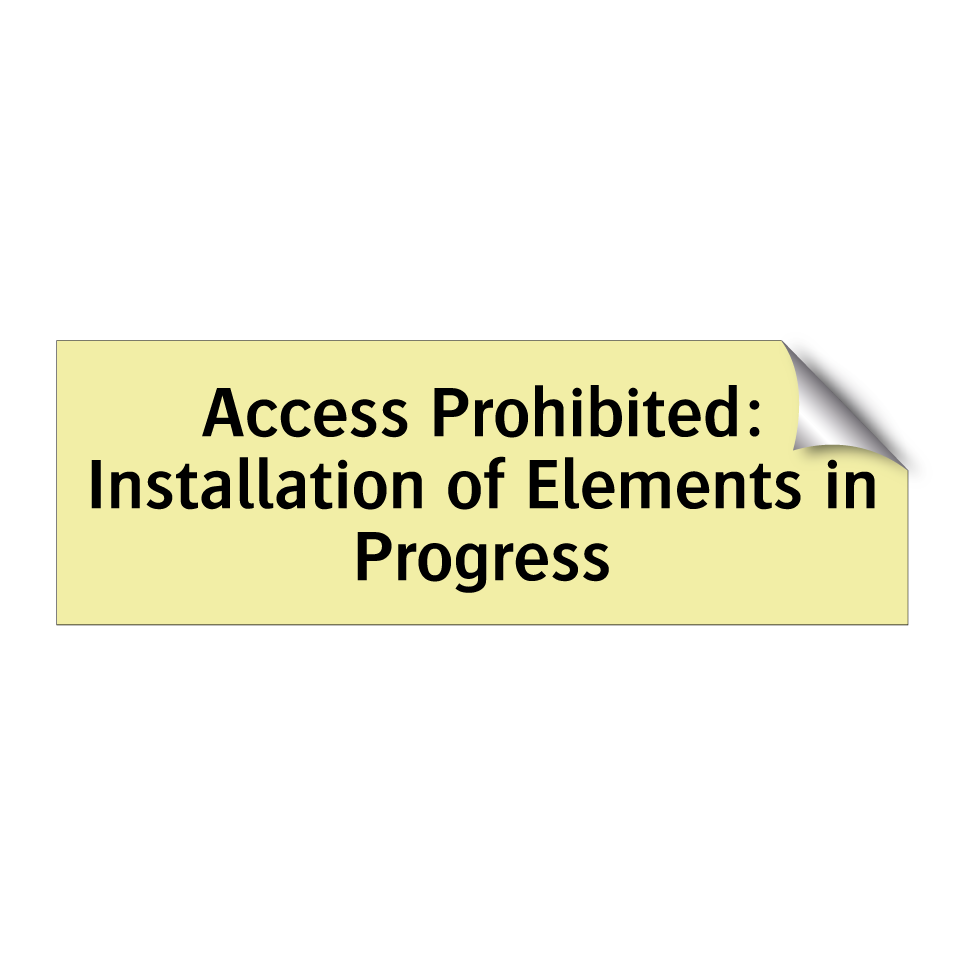 Access Prohibited: Installation of Elements in Progress