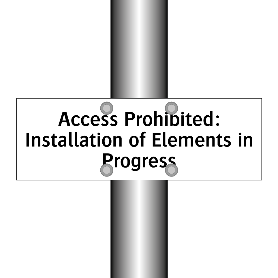 Access Prohibited: Installation of Elements in Progress