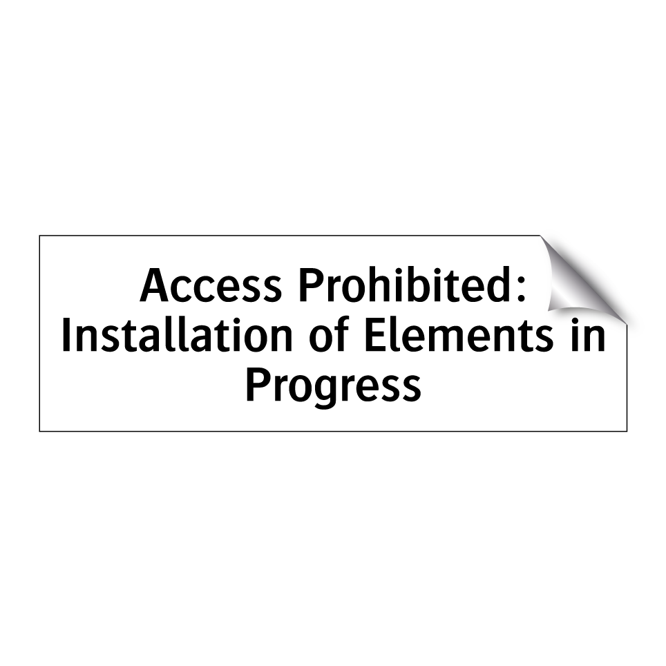 Access Prohibited: Installation of Elements in Progress