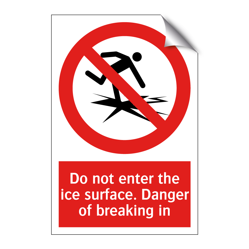Do not enter the ice surface. Danger of breaking in