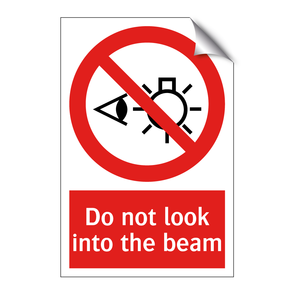 Do not look into the beam