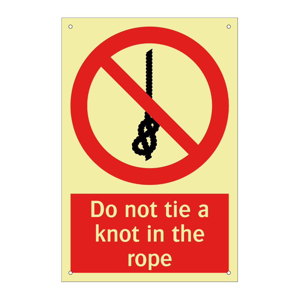 Do not tie a knot in the rope