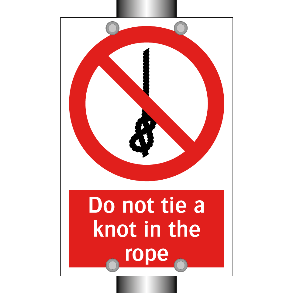 Do not tie a knot in the rope