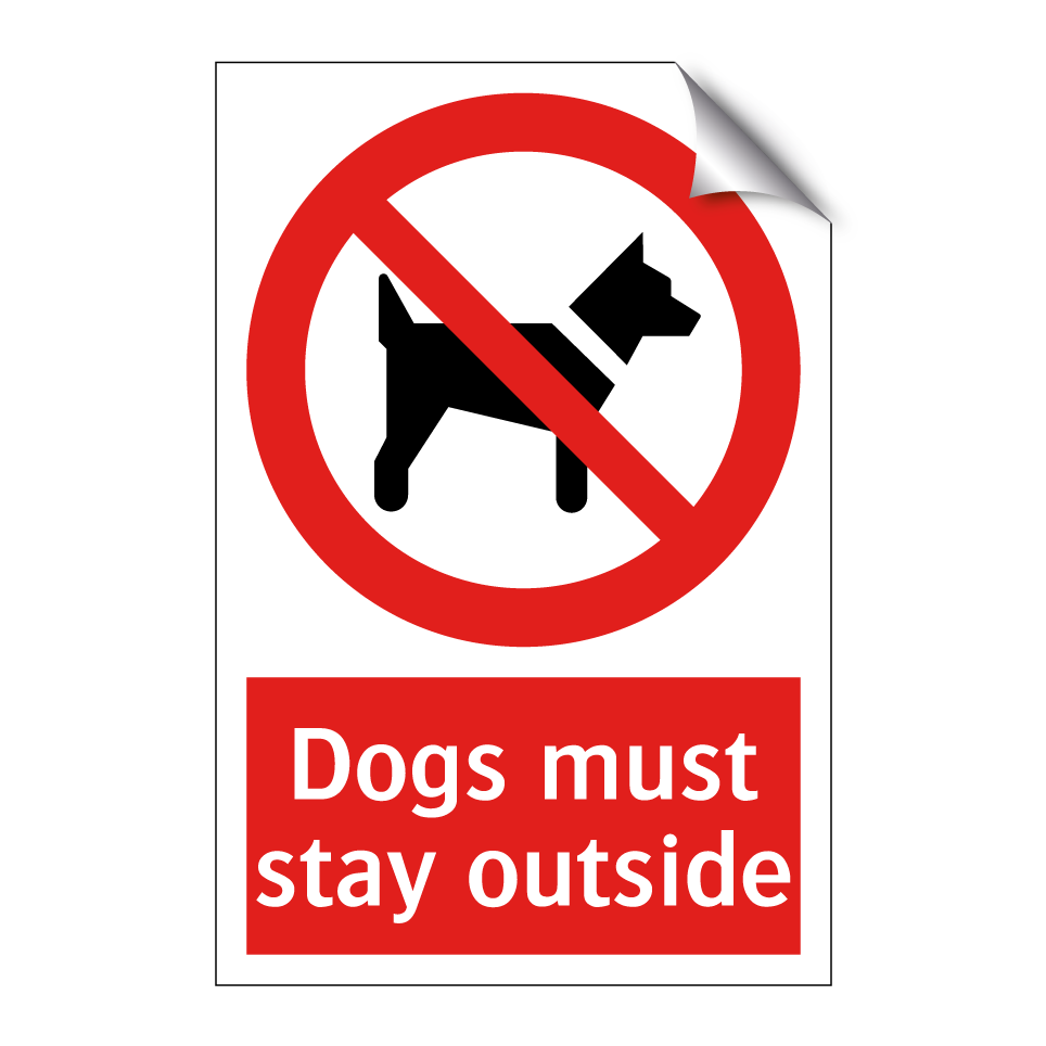 Dogs must stay outside