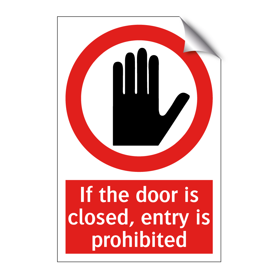If the door is closed, entry is prohibited