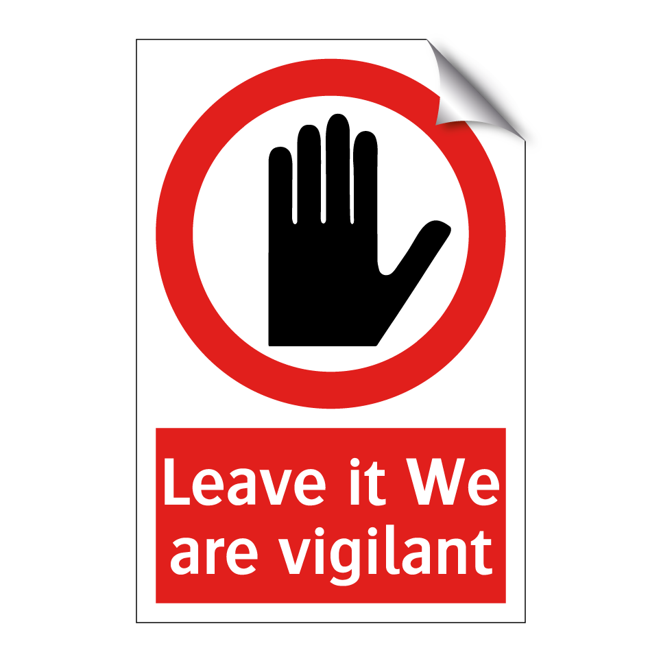 Leave it We are vigilant