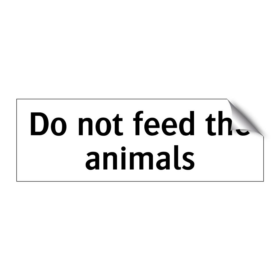 Do not feed the animals