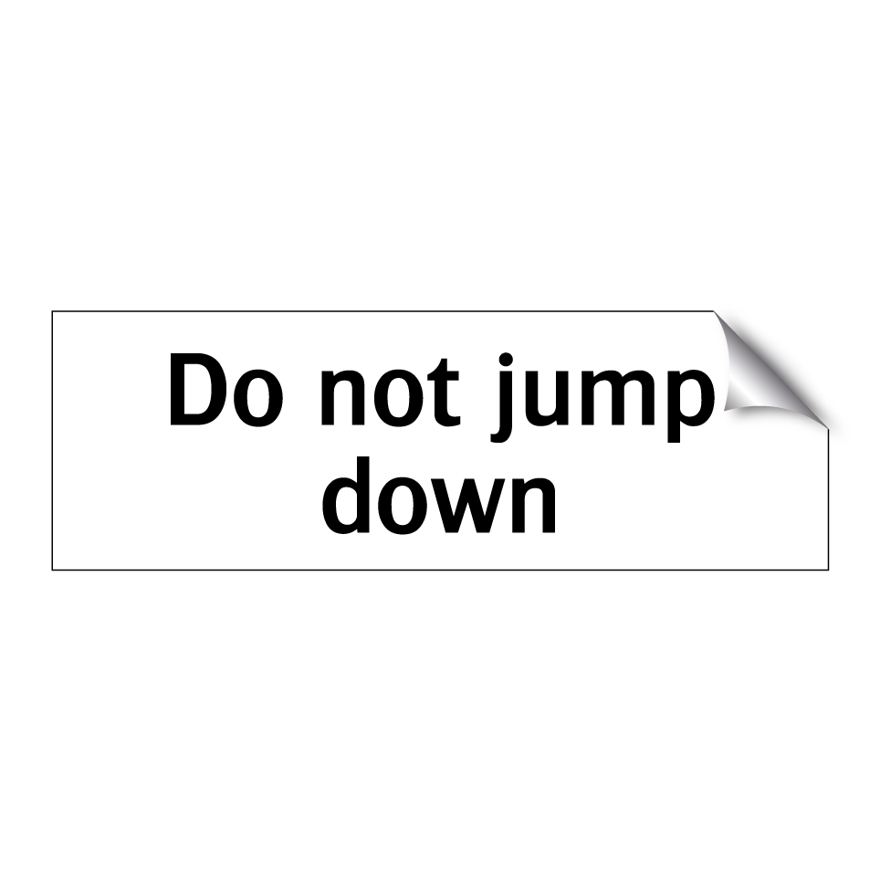 Do not jump down