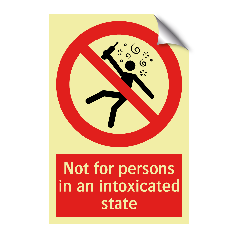 Not for persons in an intoxicated state